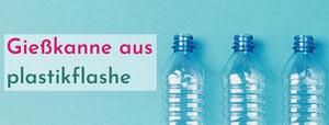 Gießkanne aus plastikflasche